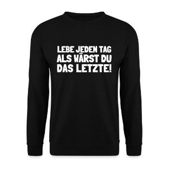 Lebe jeden Tag als wärst du das Letzte! - Unisex Pullover - Schwarz - Vorne - Alina (178cm) & Michal (187cm)