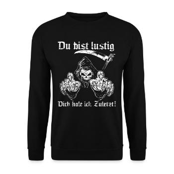 Du bist lustig, Dich hole ich Zuletzt! - Unisex Pullover - Schwarz - Vorne - Alina (178cm) & Michal (187cm)