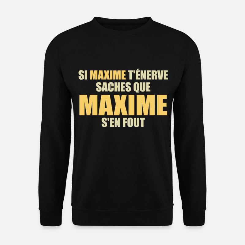Wenn Maxime dich nervt, sei dir bewusst, dass Maxime sich einen Dreck darum schert - Unisex Pullover - Schwarz