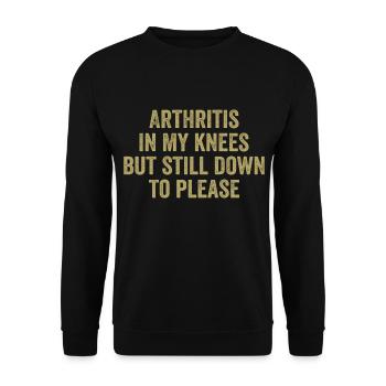 Arthritis in meinen Knien, aber immer noch bis zum Gefallen - Unisex Pullover - Schwarz - Vorne - Alina (178cm) & Michal (187cm)