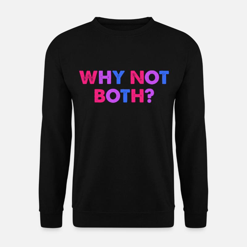 Why Not Both? Bisexual - Unisex Sweatshirt - black
