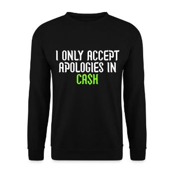i only accept apologies in cash - Unisex Sweatshirt - black - Front - Alina (178cm) & Michal (187cm)