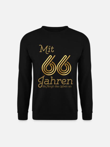Mit 66 Jahren da fängt das Leben an. Geschenk 66. - Unisex Pullover - Schwarz
