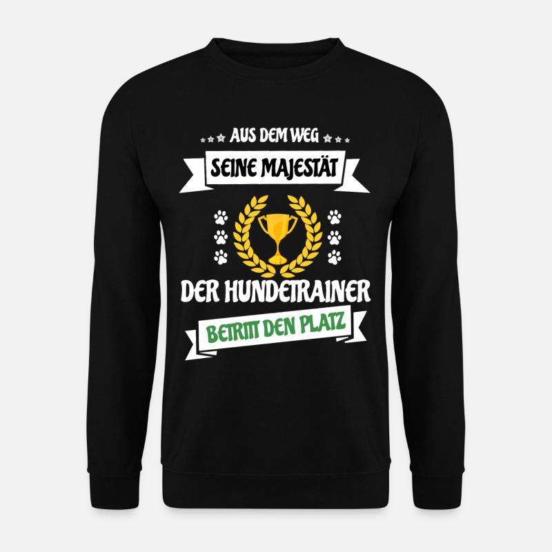 Aus dem Weg, Seine Majestät der Hundetrainer kommt - Unisex Pullover - Schwarz
