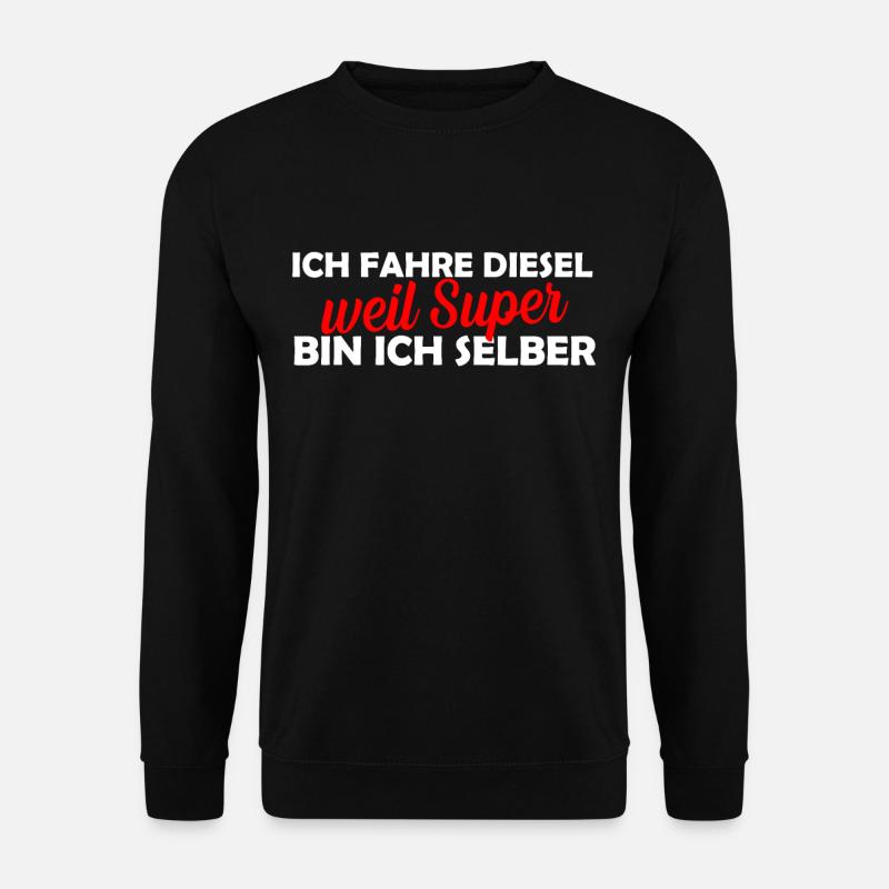 Ich fahre Diesel, weil super bin ich selber - Unisex Pullover - Schwarz