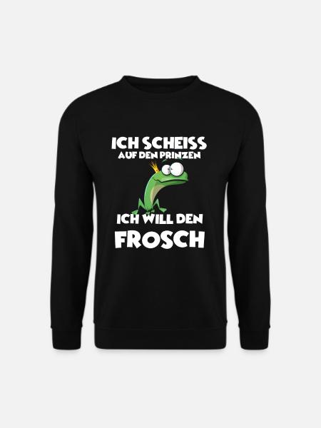 Ich scheiss auf den Prinzen, Ich will den Frosch! - Unisex Pullover - Schwarz