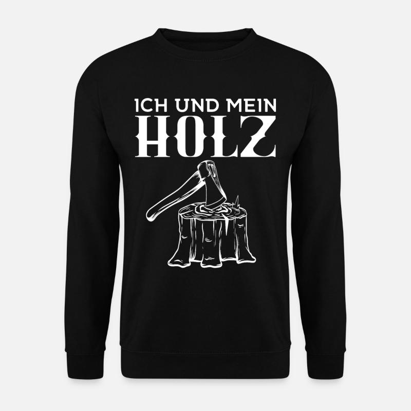 Ich und mein Holz Waldarbeiter Tischler Forstwirt - Unisex Pullover - Schwarz