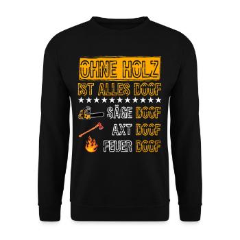 Ohne Holz ist alles Doof Säge Doof Tischler Wald - Unisex Pullover - Schwarz - Vorne - Alina (178cm) & Michal (187cm)