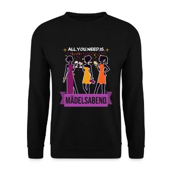 All You Need Is Mädelsabend Frauentag Damen Party - Unisex Pullover - Schwarz - Vorne - Alina (178cm) & Michal (187cm)