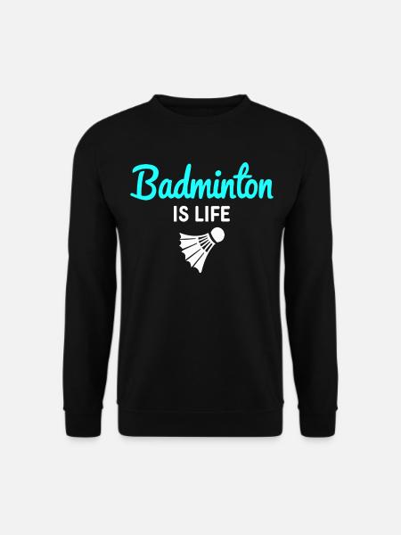 Badminton is Life - Federball - Unisex Sweatshirt - black