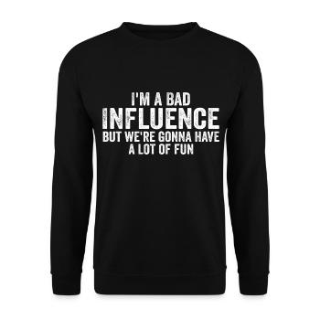 I'm a bad influence but were going to have lot of fun - Unisex Sweatshirt - black - Front - Alina (178cm) & Michal (187cm)