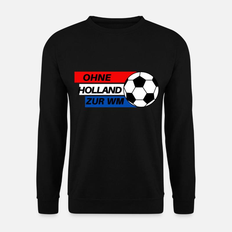 Ohne Holland zur WM - Unisex Pullover - Schwarz