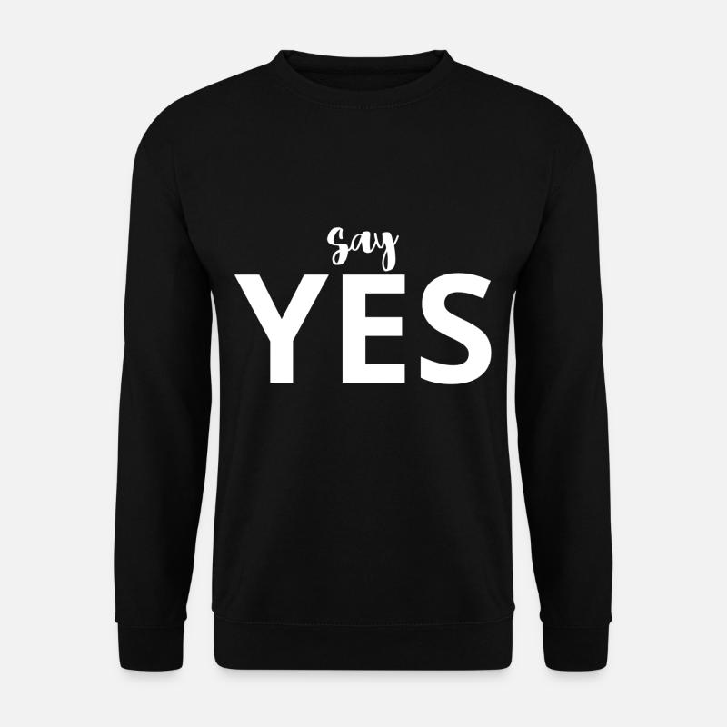Say Yes - Unisex Sweatshirt - black