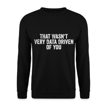 That Wasn't Very Data Driven Of You - Unisex Sweatshirt - black - Front - Alina (178cm) & Michal (187cm)