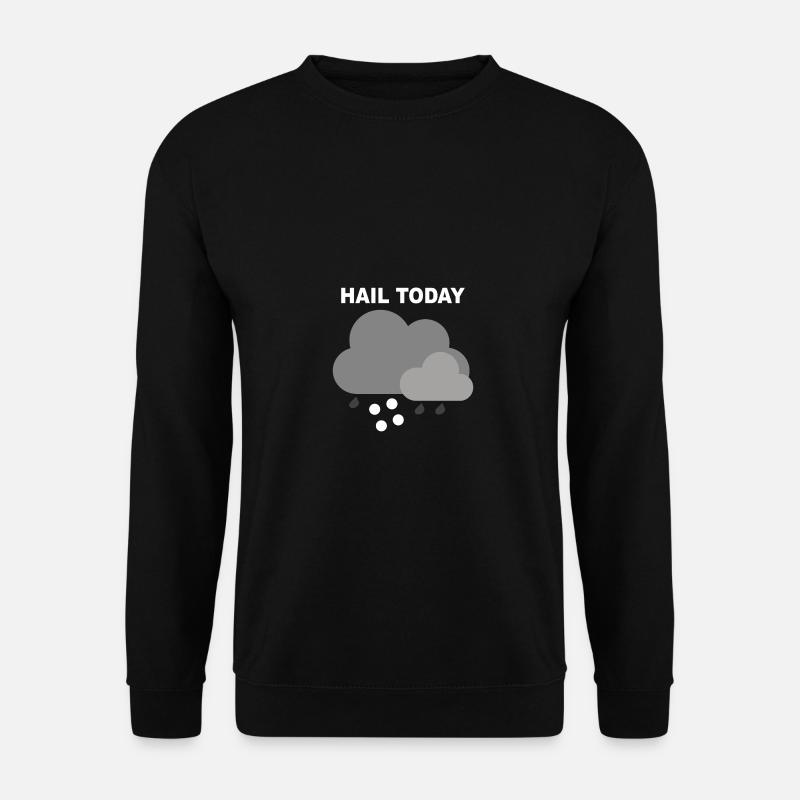 HAIL TODAY - heute Hagel - Unisex Sweatshirt - black
