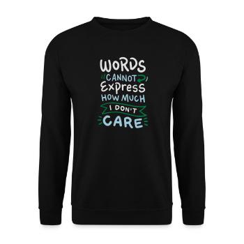 Words cannot express how much I don't care - Unisex Sweatshirt - black - Front - Alina (178cm) & Michal (187cm)