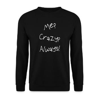 ME? Crazy? Always! - Unisex Sweatshirt - black - Front - Alina (178cm) & Michal (187cm)