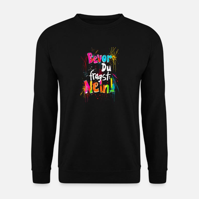 Bevor Du fragst: NEIN! - Unisex Pullover - Schwarz