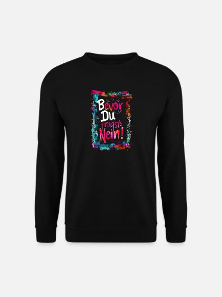 Bevor Du fragst: NEIN! - Unisex Pullover - Schwarz
