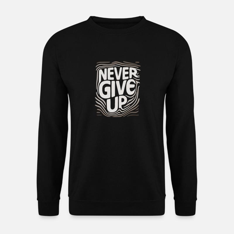 never give up , n'abandonne jamais. - Sweat-shirt Unisexe - noir