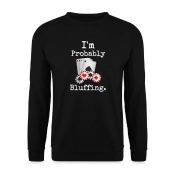 I'm Probably Bluffing Poker Humor Design - Unisex Sweatshirt - black - Front - Alina (178cm) & Michal (187cm)