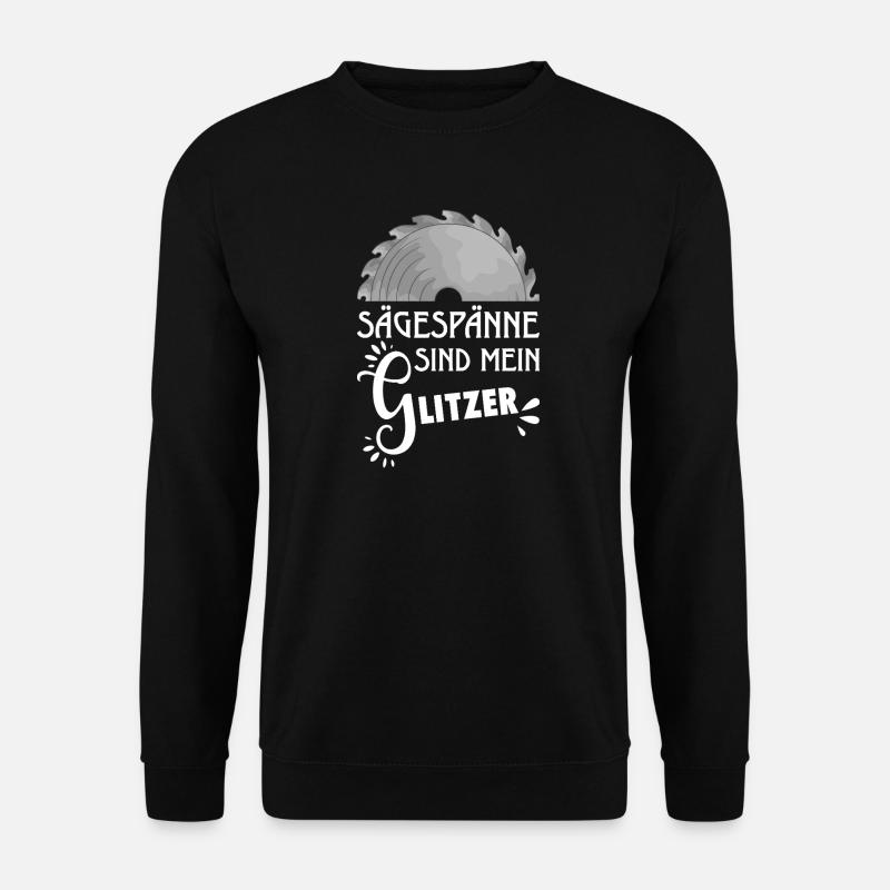 Sägespäne sind mein Glitzer Tischler Zimmermann - Unisex Pullover - Schwarz