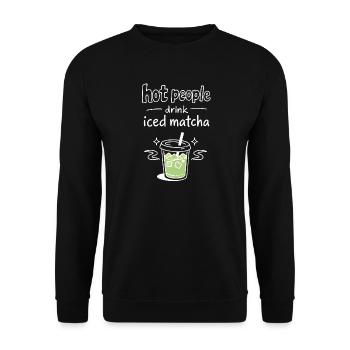 Hot People Drink Iced Matcha Statement - Unisex Sweatshirt - black - Front - Alina (178cm) & Michal (187cm)
