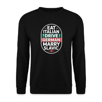 Eat Italian Drive German Marry Slavic Balkan Auto - Unisex Sweatshirt - black - Front - Alina (178cm) & Michal (187cm)