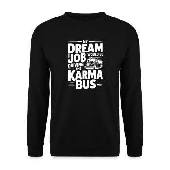 Mein Traumjob wäre es, den Karma-Bus zu fahren - Unisex Pullover - Schwarz - Vorne - Alina (178cm) & Michal (187cm)