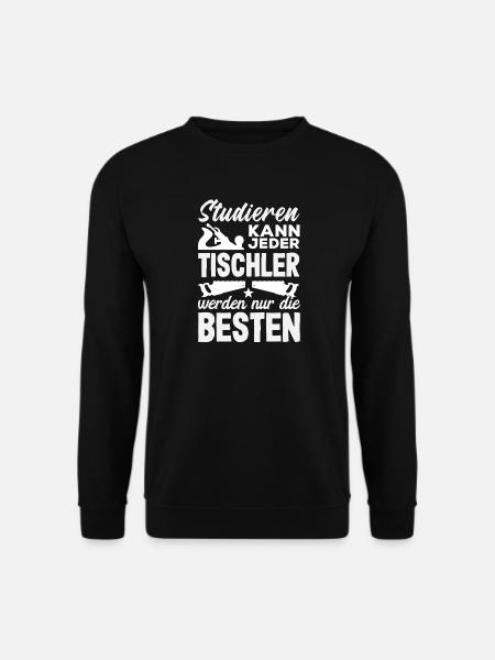 Tischler Werden Die Besten - Unisex Pullover - Schwarz