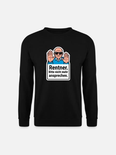 Rentner Bitte nicht mehr ansprechen Shirt Lustig - Unisex Pullover - Schwarz
