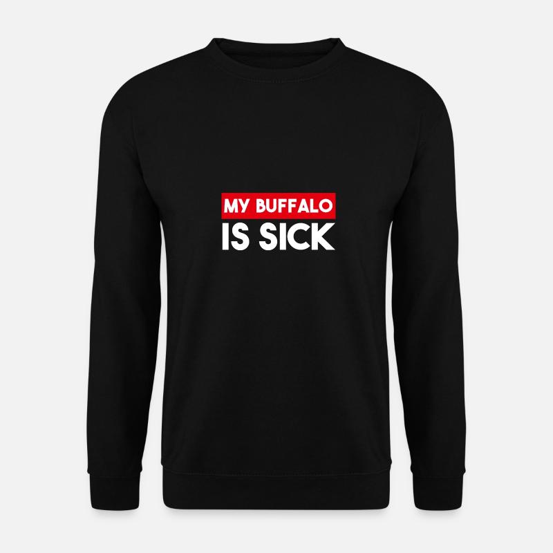 My Buffalo is Sick - Unisex Sweatshirt - black