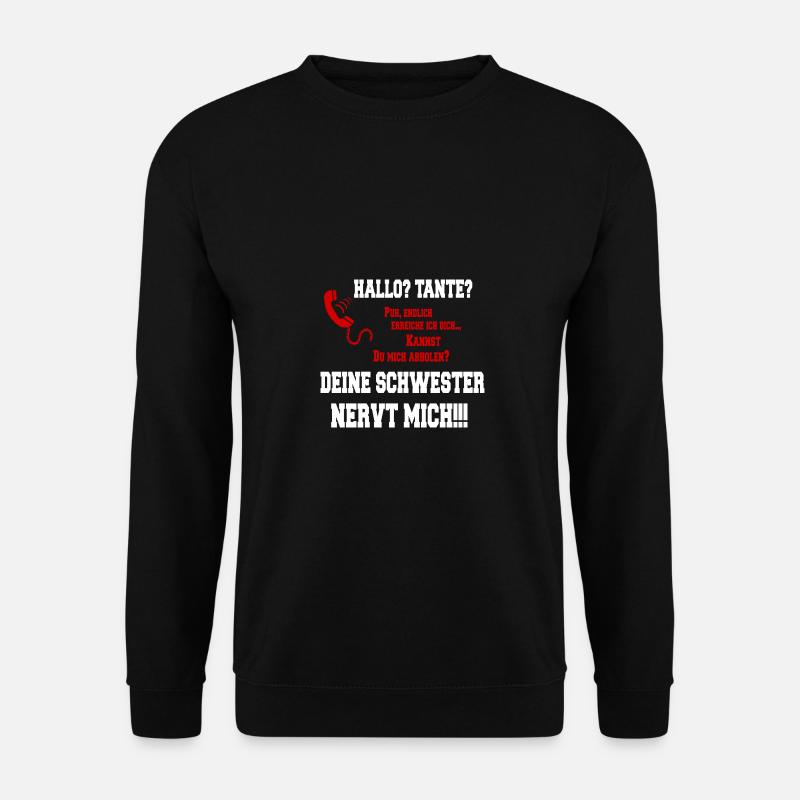 Hallo Tante - deine Schwester nervt mich! - Print - Unisex Pullover - Schwarz