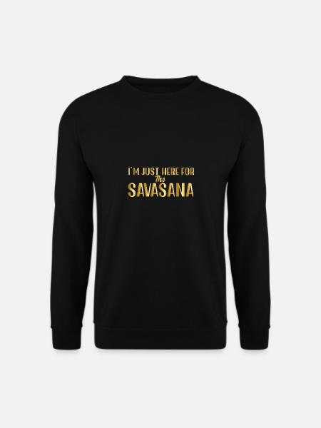 Je suis juste ici pour le Savasana - Sweat-shirt Unisexe - noir