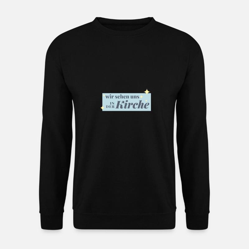 Wir sehen uns in der Kirche - Unisex Pullover - Schwarz