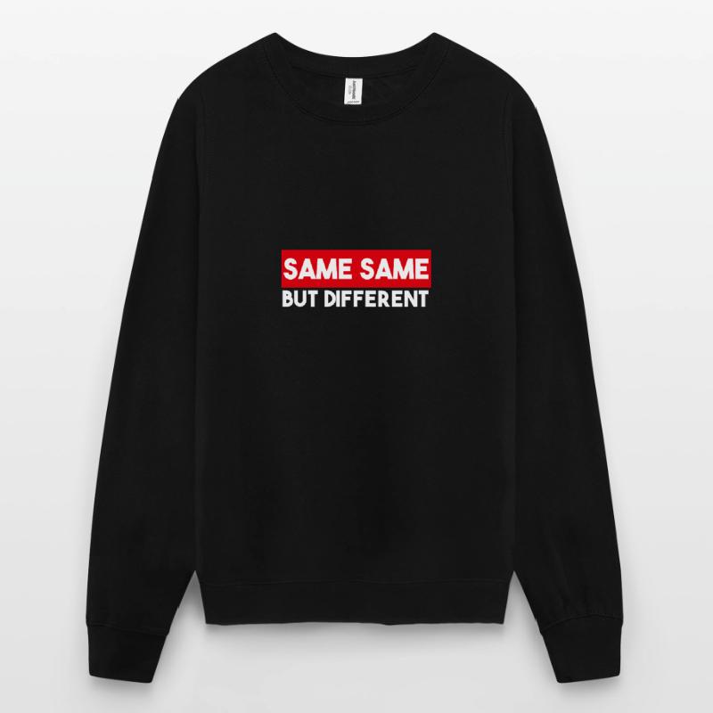 Same Same But Different Unisex Sweatshirt