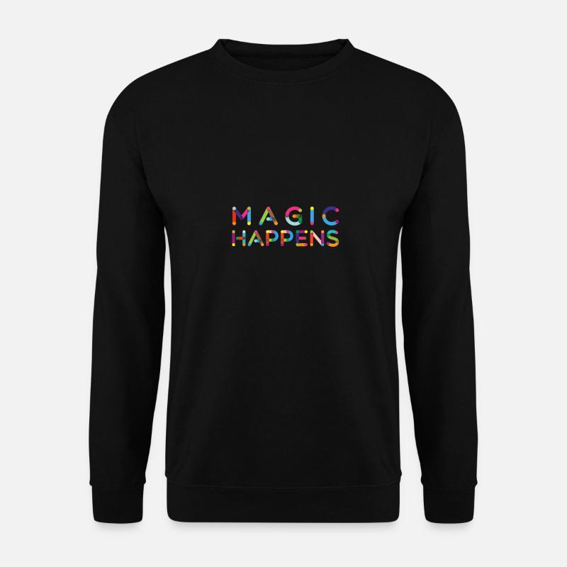 Magic happens - Unisex Pullover - Schwarz