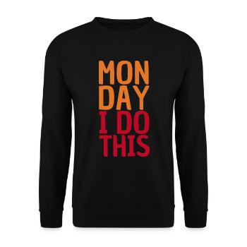 Monday I Do This - Motivation Quote - Unisex Sweatshirt - black - Front - Alina (178cm) & Michal (187cm)