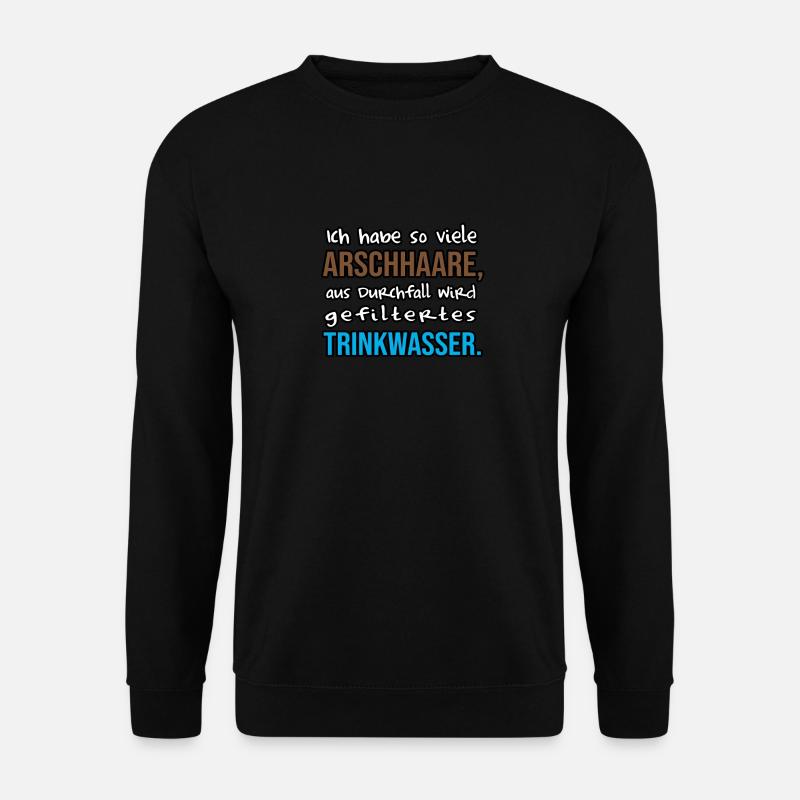 Lustige Geschenke Arsch Spruch Sprüche Witzig Fun - Unisex Pullover - Schwarz