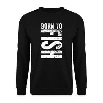 Born To Fish Fishing Hobby Lover Gift Idea - Unisex Sweatshirt - black - Front - Alina (178cm) & Michal (187cm)