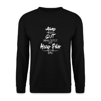 Alles wird gut denn jetzt ist Hans-Peter da - Unisex Pullover - Schwarz - Vorne - Alina (178cm) & Michal (187cm)