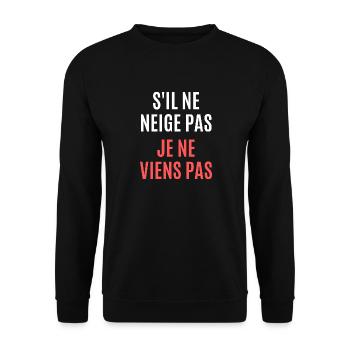 s'il ne neige pas je viens pas - Sweat-shirt Unisexe - noir - Devant - Alina (178cm) & Michal (187cm)
