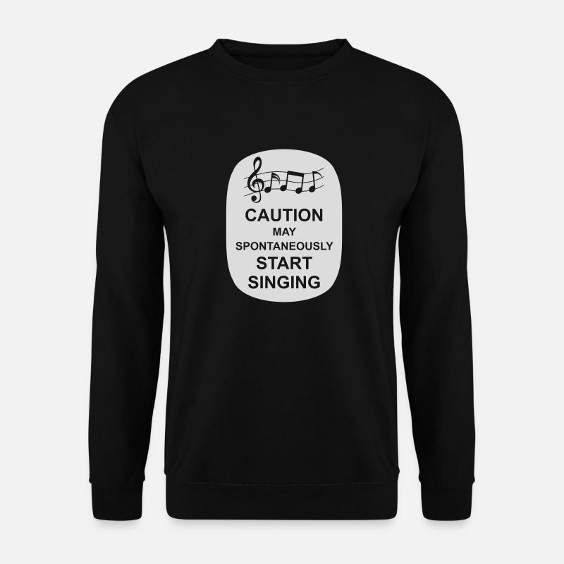 may spontaneously start singing - Unisex Pullover - Schwarz