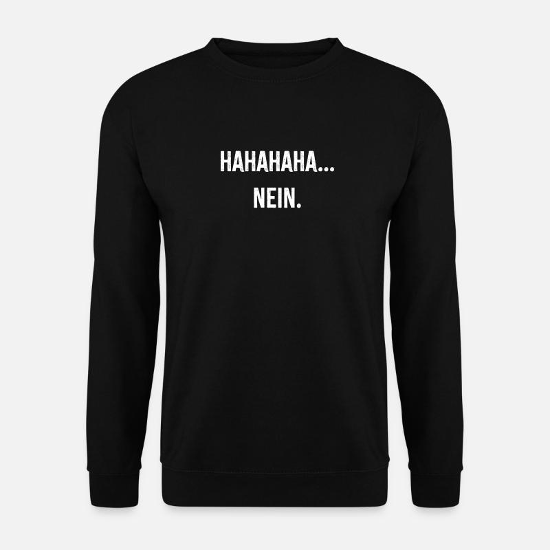 Hahaha nein - Unisex Pullover - Schwarz