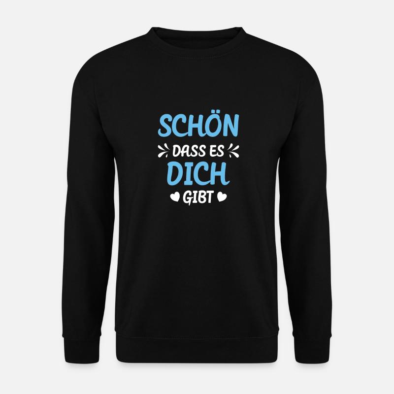 Schön dass es dich gibt - Unisex Pullover - Schwarz