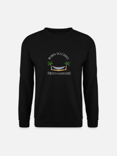 Born To Chill Forced To Answer Emails Hängematte - Unisex Pullover - Schwarz