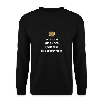 Keep calm and oh god I cant bear this bloody thing - Unisex Pullover - Schwarz - Vorne - Alina (178cm) & Michal (187cm)