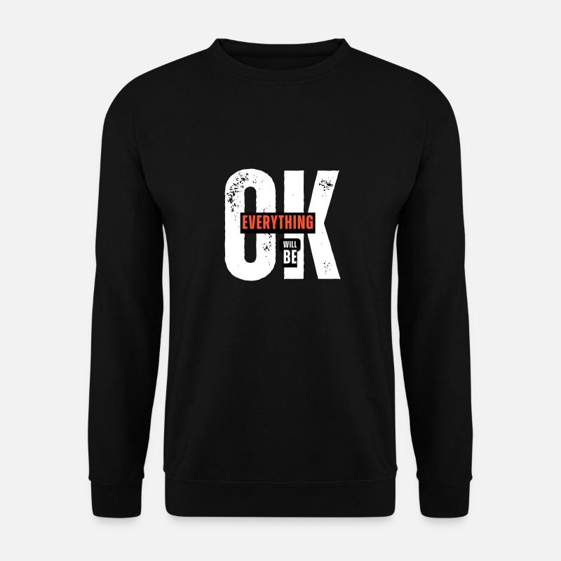 Optimistic Message – Everything Will Be OK - Unisex Sweatshirt - black