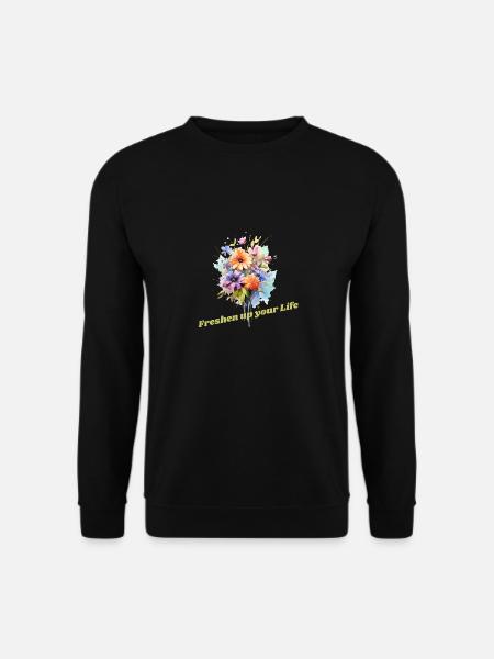 Freshen up your Life with Flowers - Unisex Sweatshirt - black