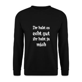 Ihr habt es echt gut ihr habt ja mich - Unisex Pullover - Schwarz - Vorne - Alina (178cm) & Michal (187cm)